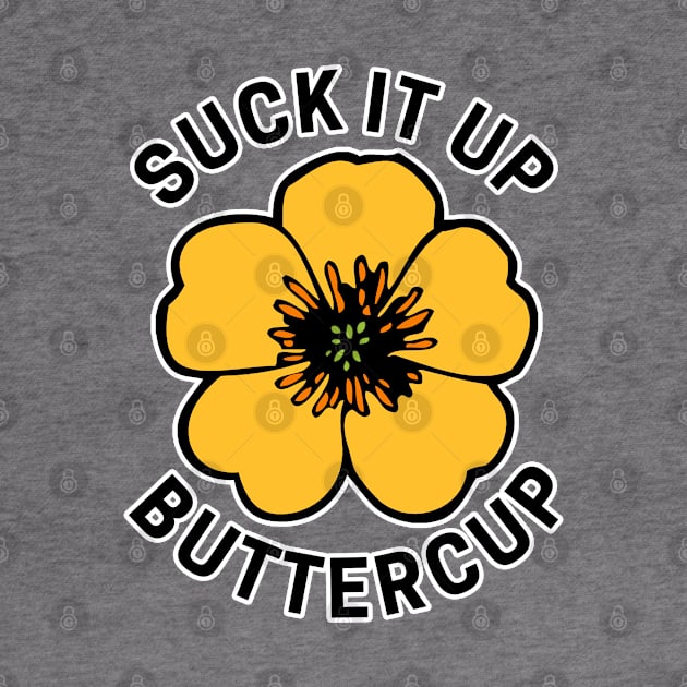 Suck It Up Buttercup by fearcity